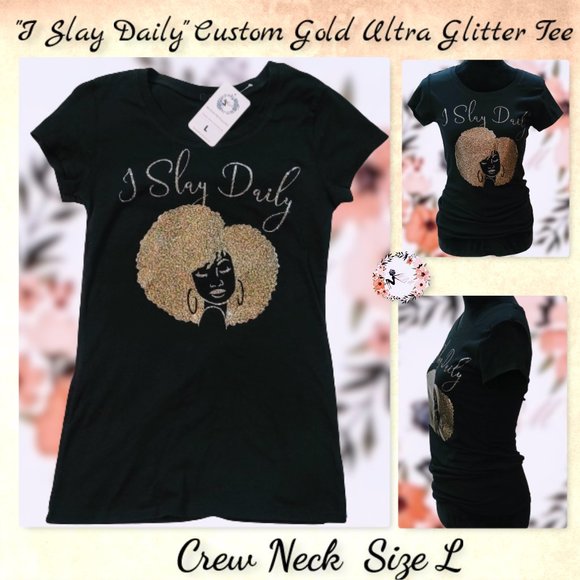 The MBM Boutique Tops - "I Slay Daily" Custom Gold Ultra Glitter T-Shirt L